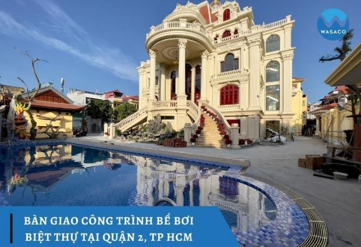 Biệt thự - Quận 2, TP. Hồ Chí Minh - Thiết Bị Bể Bơi Wasaco - Công Ty Cổ Phần Sản Xuất Và Thương Mại Wasaco